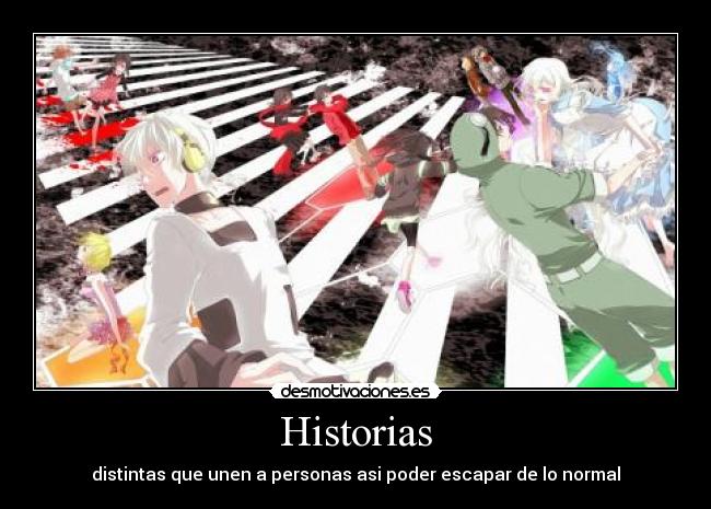 Historias - distintas que unen a personas asi poder escapar de lo normal