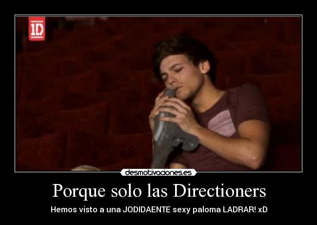Porque solo las Directioners - Hemos visto a una JODIDAENTE sexy paloma LADRAR! xD