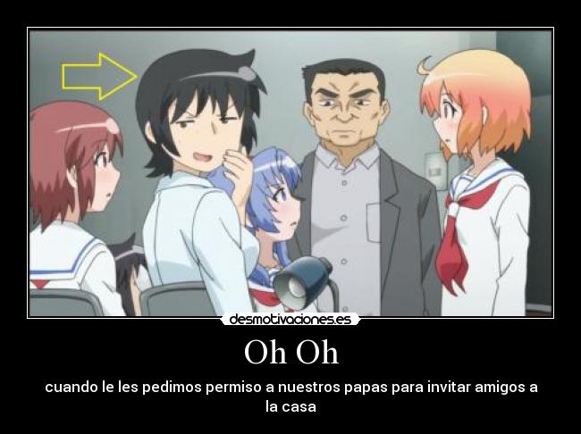 Oh Oh - cuando le les pedimos permiso a nuestros papas para invitar amigos a la casa