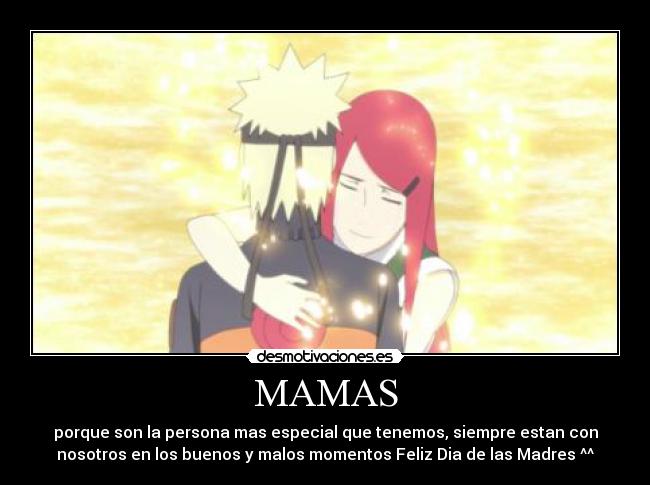 MAMAS - porque son la persona mas especial que tenemos, siempre estan con
nosotros en los buenos y malos momentos Feliz Dia de las Madres ^^