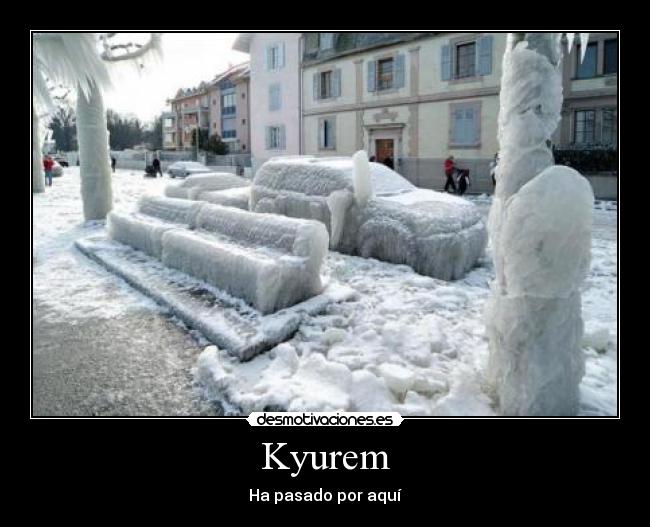 Kyurem - Ha pasado por aquí