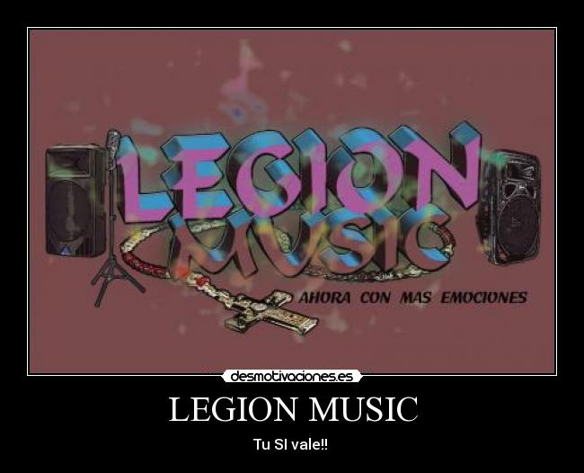 LEGION MUSIC - Tu SI vale!! ♥