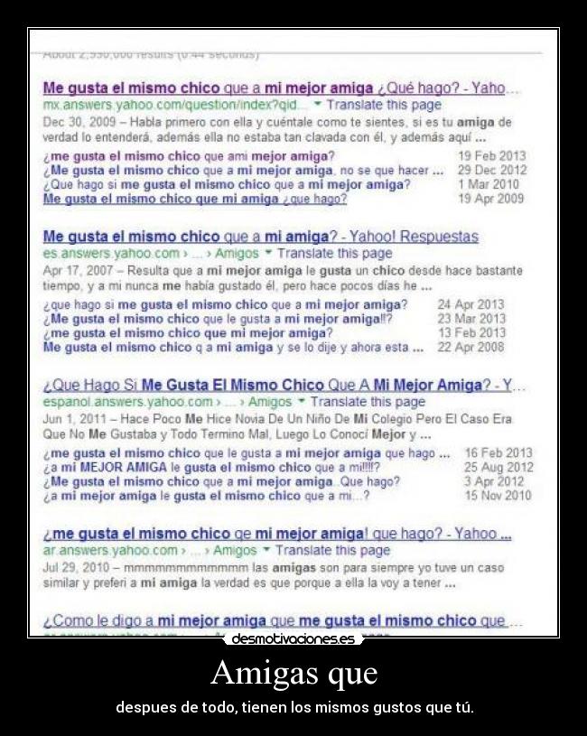 Amigas que - despues de todo, tienen los mismos gustos que tú.