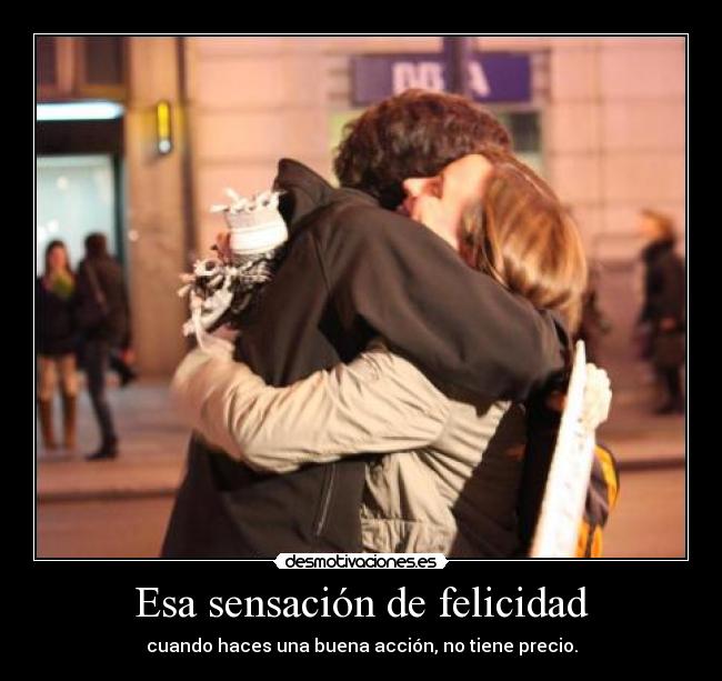 carteles felicidad hay felicidad como cuando haces una buena accion desmotivaciones