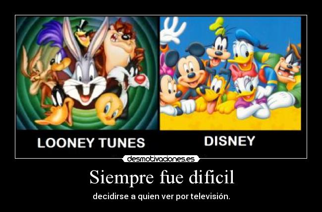 Siempre fue dificil -