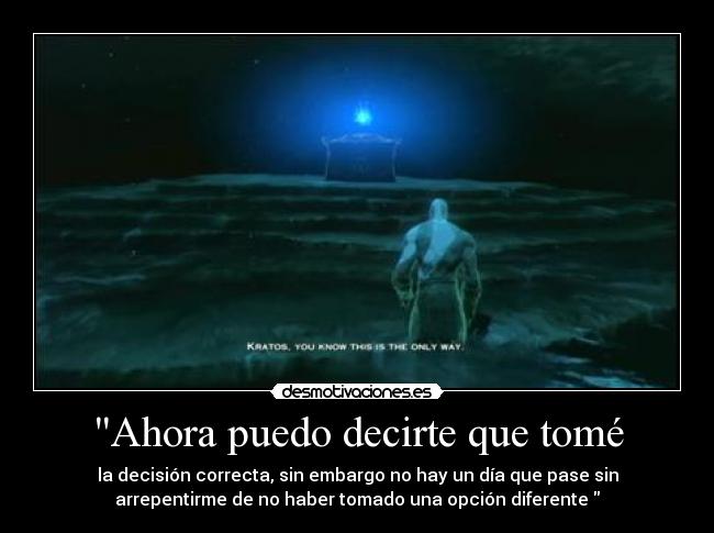 Ahora puedo decirte que tomé -