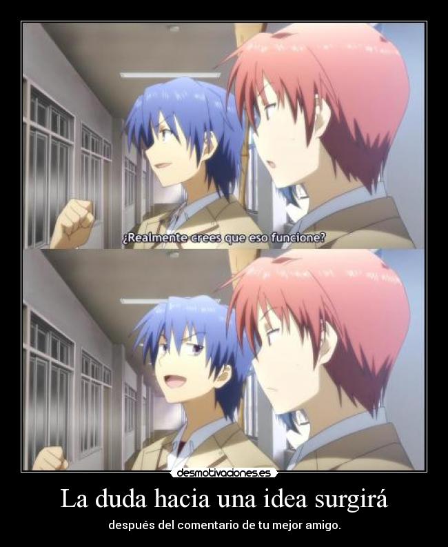 carteles anime manga otaku cosplay amigos verdad duda idea surgir despues comentario realista divertido ange desmotivaciones