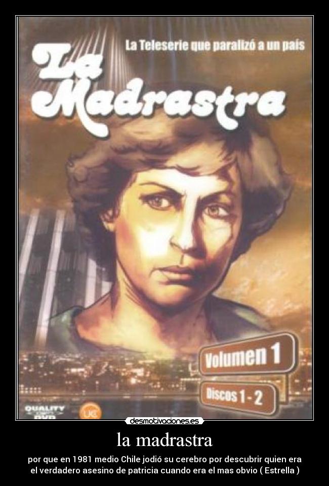 la madrastra - por que en 1981 medio Chile jodió su cerebro por descubrir quien era
el verdadero asesino de patricia cuando era el mas obvio ( Estrella )
