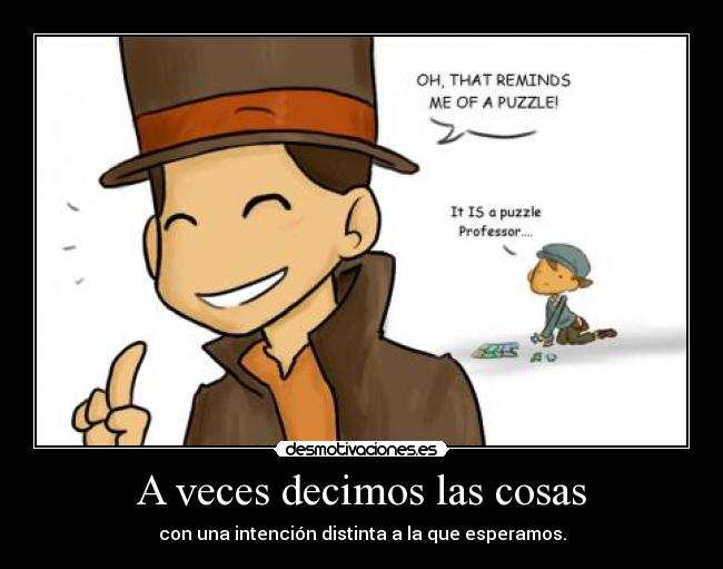 A veces decimos las cosas -