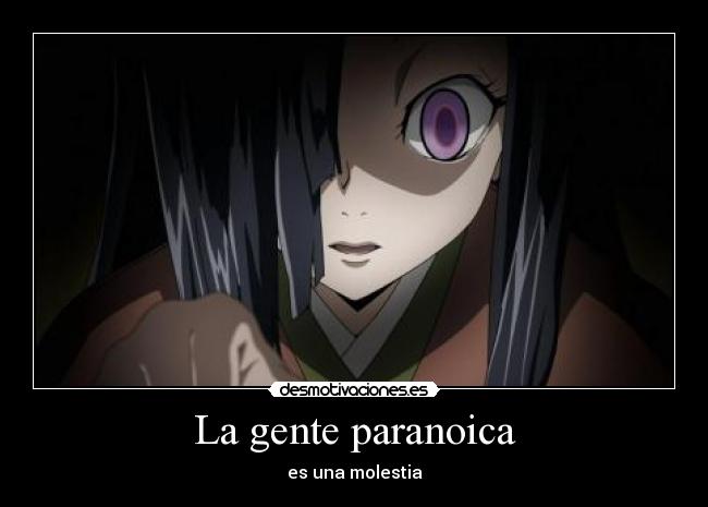La gente paranoica - es una molestia