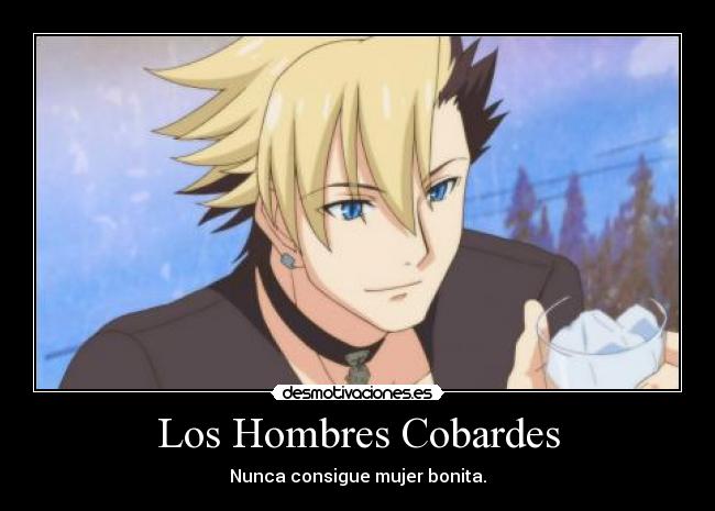 Los Hombres Cobardes - Nunca consigue mujer bonita.