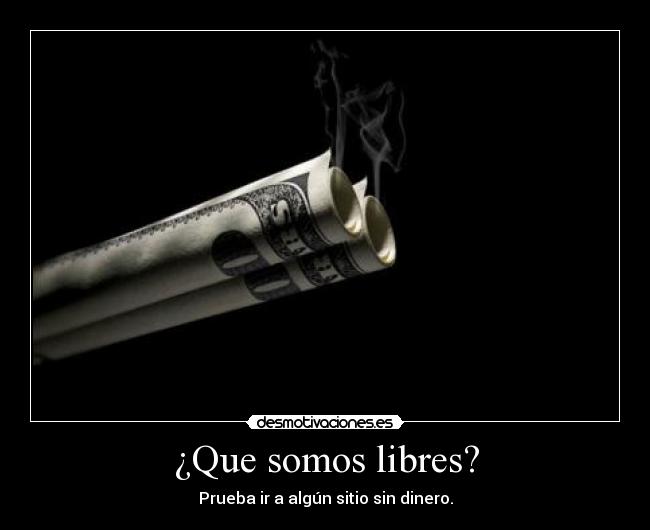 ¿Que somos libres? -