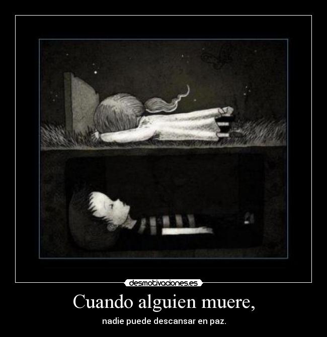 Cuando alguien muere, -