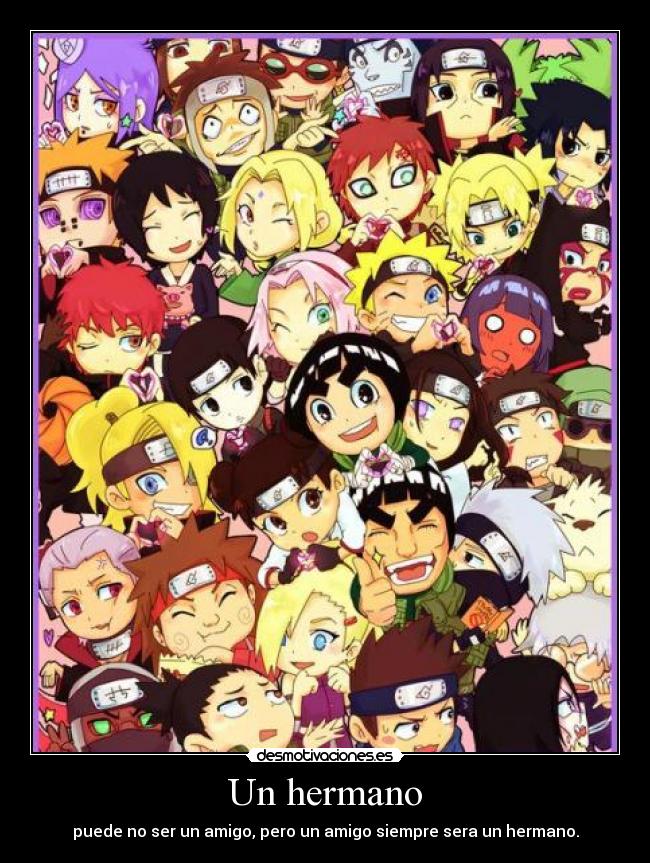 Un hermano - puede no ser un amigo, pero un amigo siempre sera un hermano.