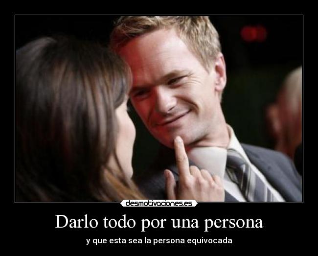 Darlo todo por una persona - 