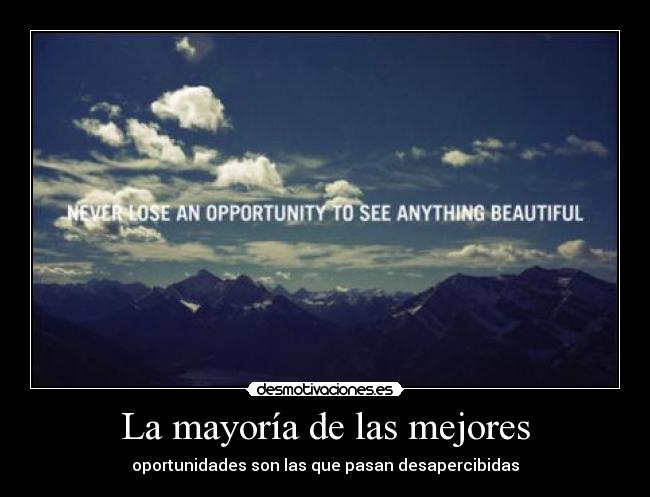 La mayoría de las mejores - oportunidades son las que pasan desapercibidas