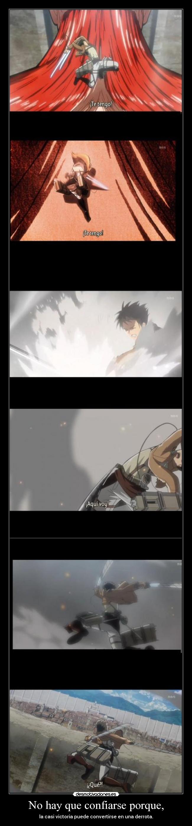 No hay que confiarse porque, - la casi victoria puede convertirse en una derrota.