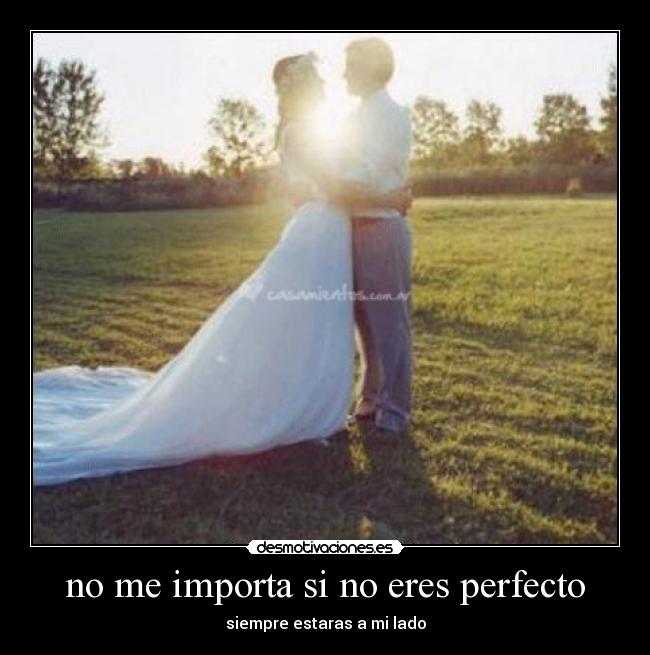 no me importa si no eres perfecto -