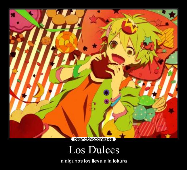 Los Dulces - a algunos los lleva a la lokura