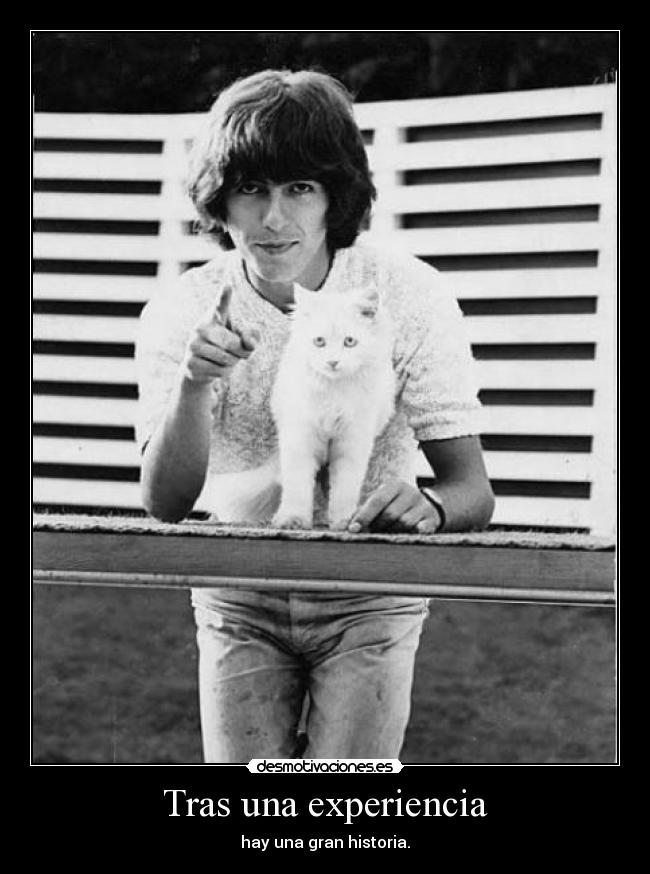 Tras una experiencia - hay una gran historia.