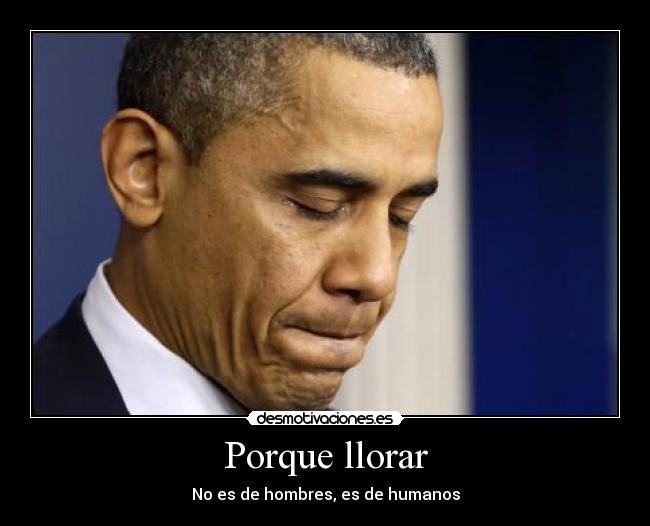 carteles llorar obama como todo hombre llora desmotivaciones