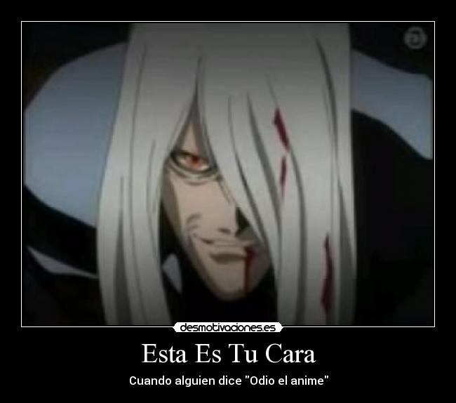 Esta Es Tu Cara - Cuando alguien dice Odio el anime