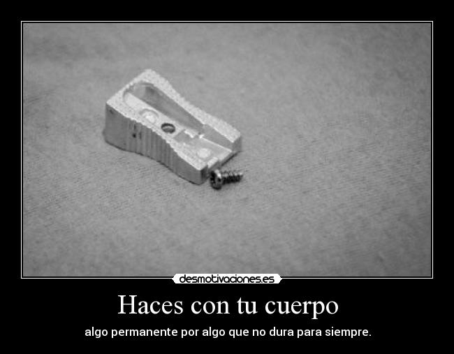 Haces con tu cuerpo -