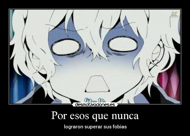 Por esos que nunca - lograron superar sus fobias