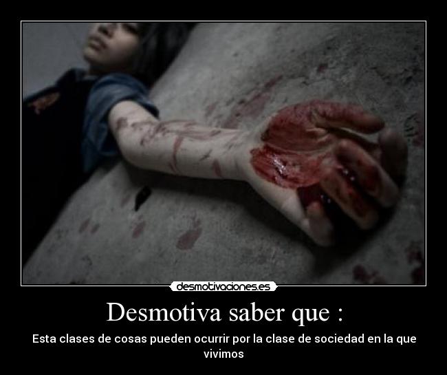 Desmotiva saber que : -