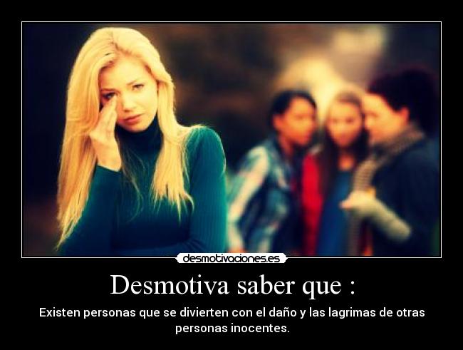 Desmotiva saber que : -