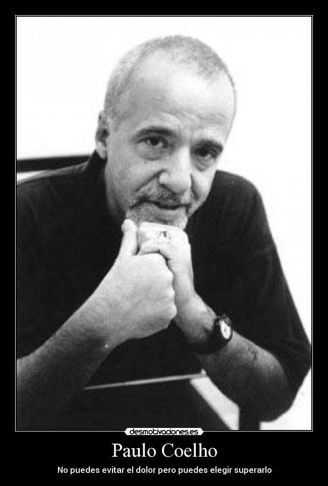 Paulo Coelho - No puedes evitar el dolor pero puedes elegir superarlo
