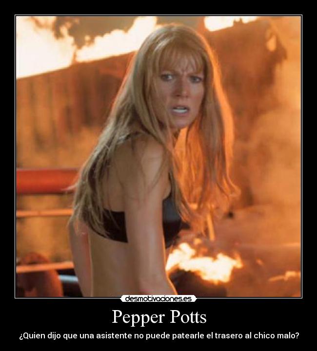 Pepper Potts - ¿Quien dijo que una asistente no puede patearle el trasero al chico malo?