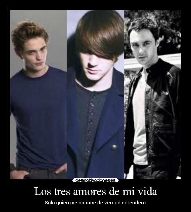 Los tres amores de mi vida - Solo quien me conoce de verdad entenderá.