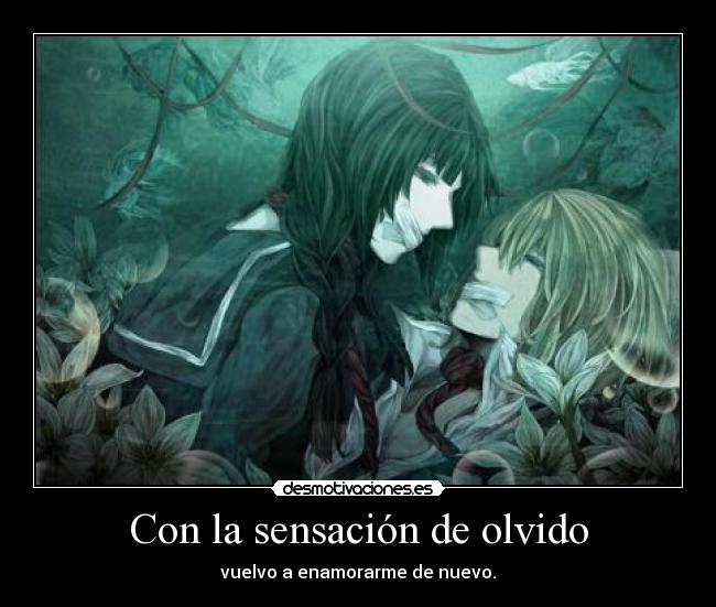 Con la sensación de olvido -