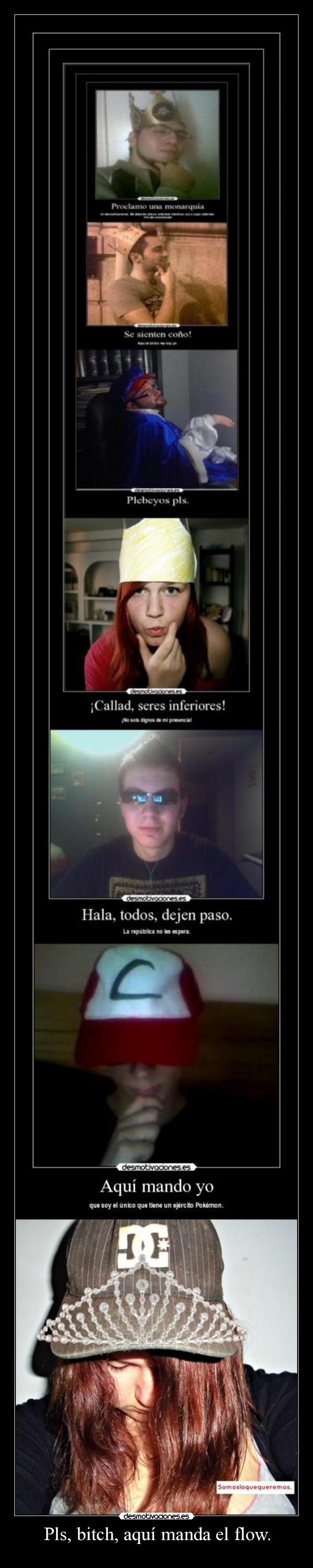 Pls, bitch, aquí manda el flow. -