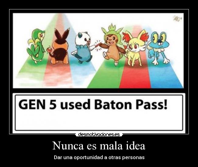 Nunca es mala idea - Dar una oportunidad a otras personas