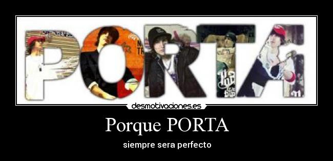 Porque PORTA -
