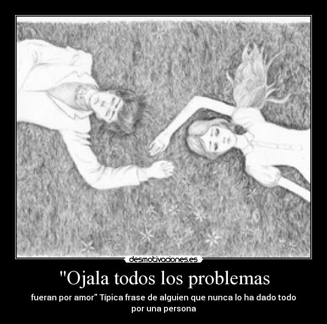 Ojala todos los problemas -