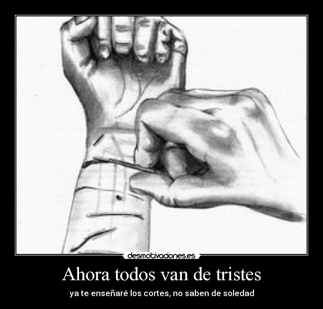 Ahora todos van de tristes - ya te enseñaré los cortes, no saben de soledad