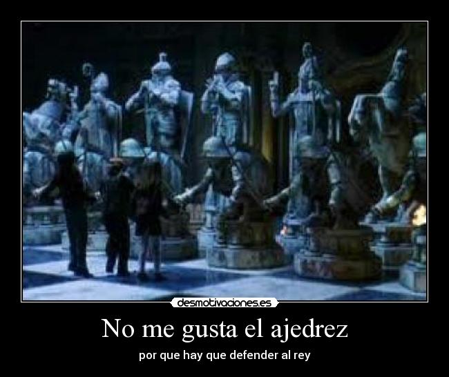 No me gusta el ajedrez - por que hay que defender al rey