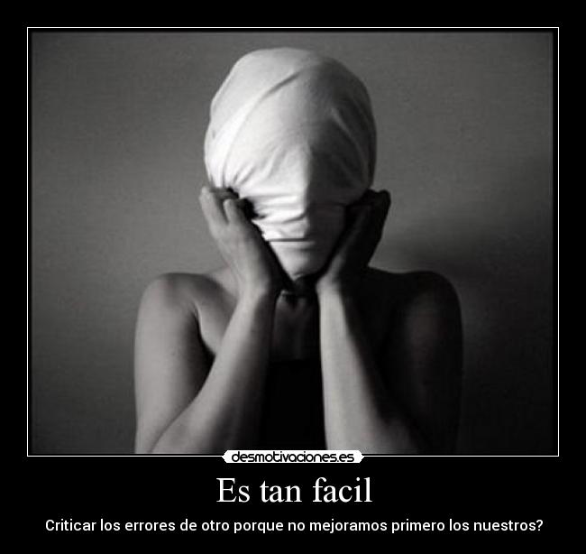 Es tan facil - Criticar los errores de otro porque no mejoramos primero los nuestros?