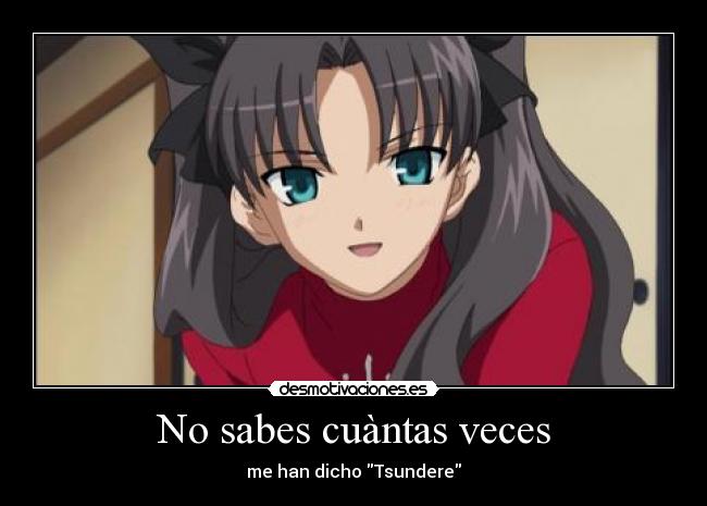 No sabes cuàntas veces - me han dicho Tsundere