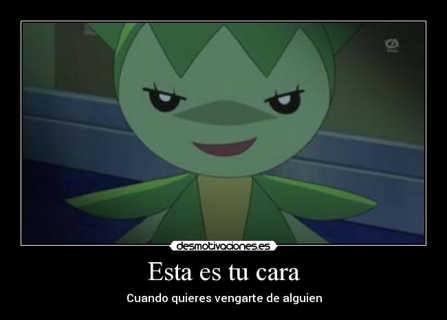 Esta es tu cara - Cuando quieres vengarte de alguien