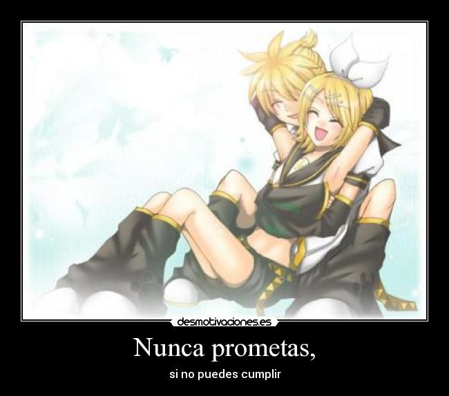 Nunca prometas, -