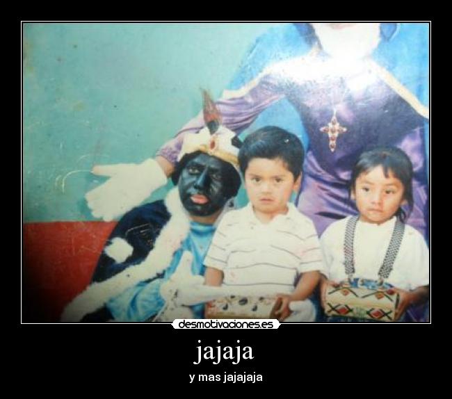 jajaja - y mas jajajaja