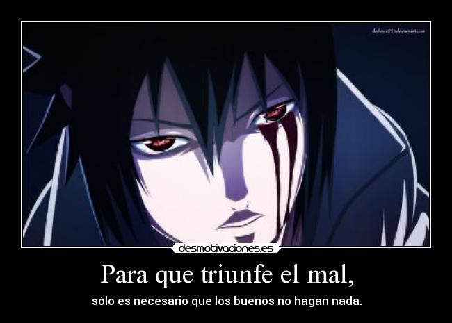 Para que triunfe el mal, - sólo es necesario que los buenos no hagan nada.