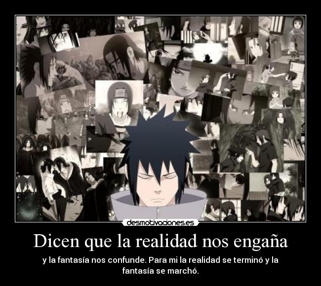 Dicen que la realidad nos engaña - y la fantasía nos confunde. Para mi la realidad se terminó y la fantasía se marchó.