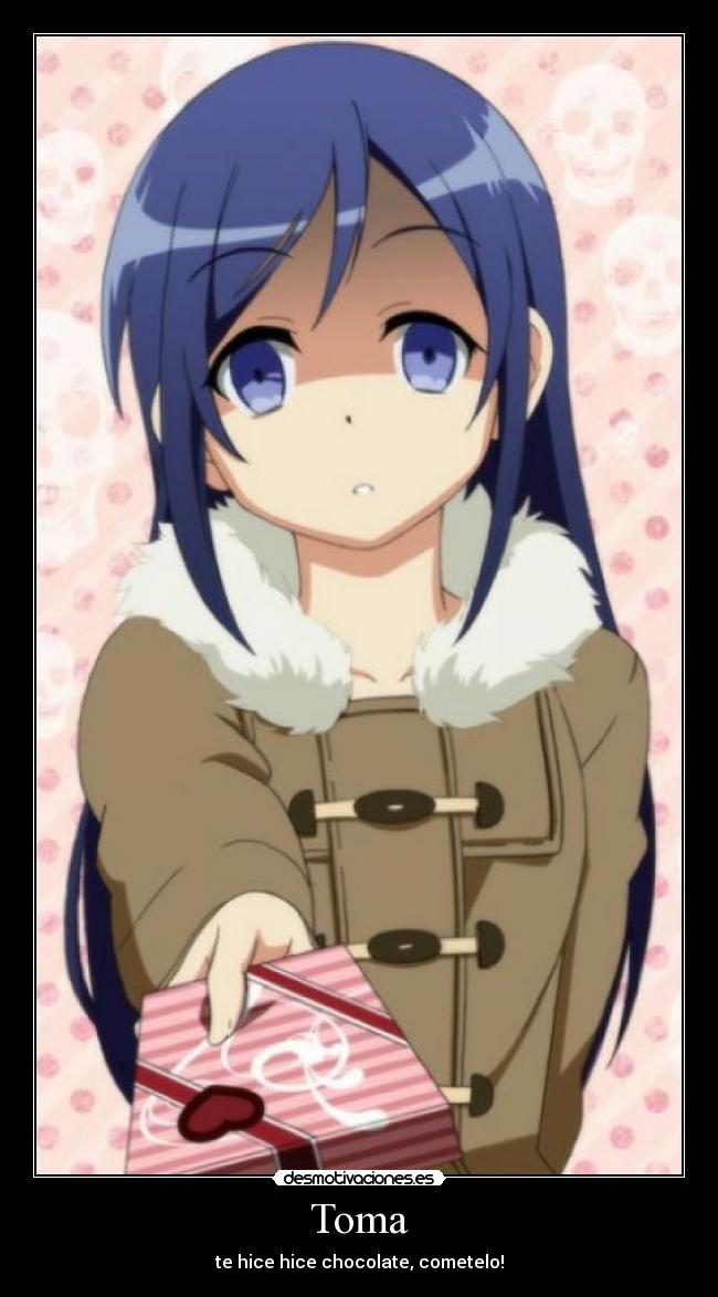 Toma - te hice hice chocolate, cometelo!