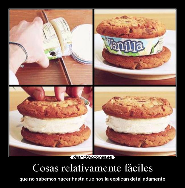 Cosas relativamente fáciles - que no sabemos hacer hasta que nos la explican detalladamente.