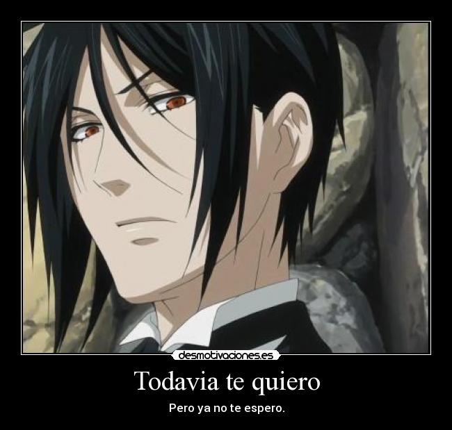 Todavia te quiero - Pero ya no te espero.